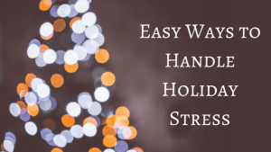 Handling Holiday Stress