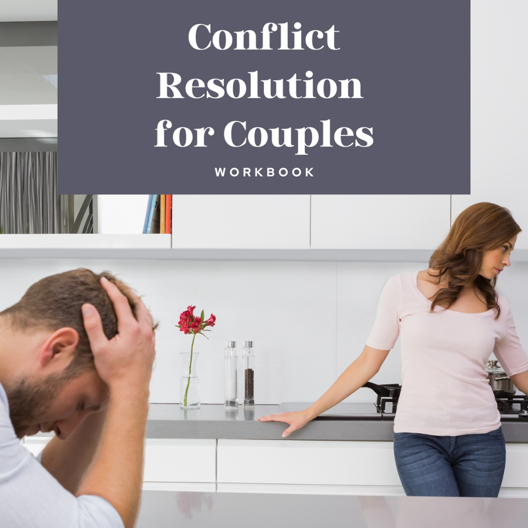 Conflict Resolution for Couples Workbook Conflict Resolution for Couples Couples Counselling Penney Murphy & Associates Counselling and Wellness Counselling Saskatoon Counseling Saskatoon Registered Psychologists Registered Social Workers Registered Counsellors